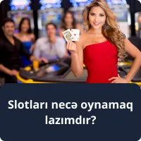 Slotları necə oynamaq lazımdır?